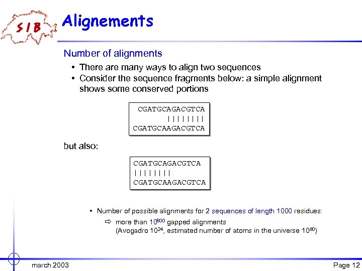 Alignements Number of alignments • There are many ways to align two sequences •