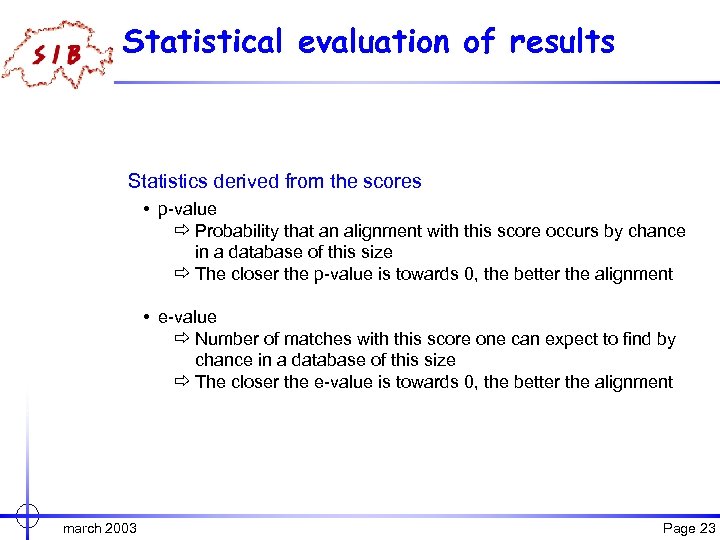 Statistical evaluation of results Statistics derived from the scores • p-value ð Probability that