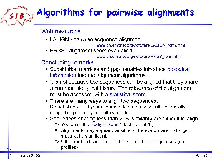 Algorithms for pairwise alignments Web resources • LALIGN - pairwise sequence alignment: www. ch.