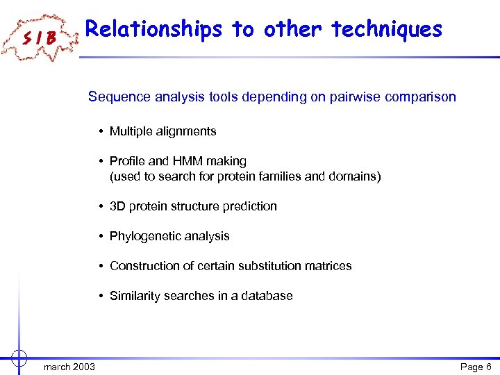 Relationships to other techniques Sequence analysis tools depending on pairwise comparison • Multiple alignments