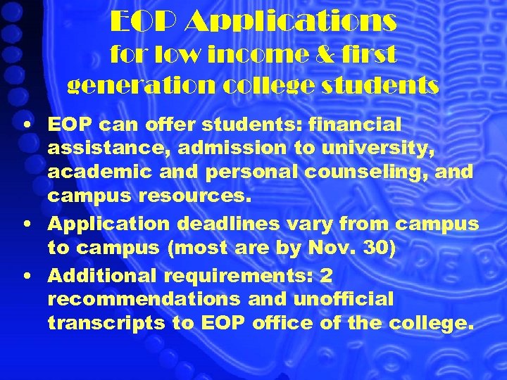 EOP Applications for low income & first generation college students • EOP can offer