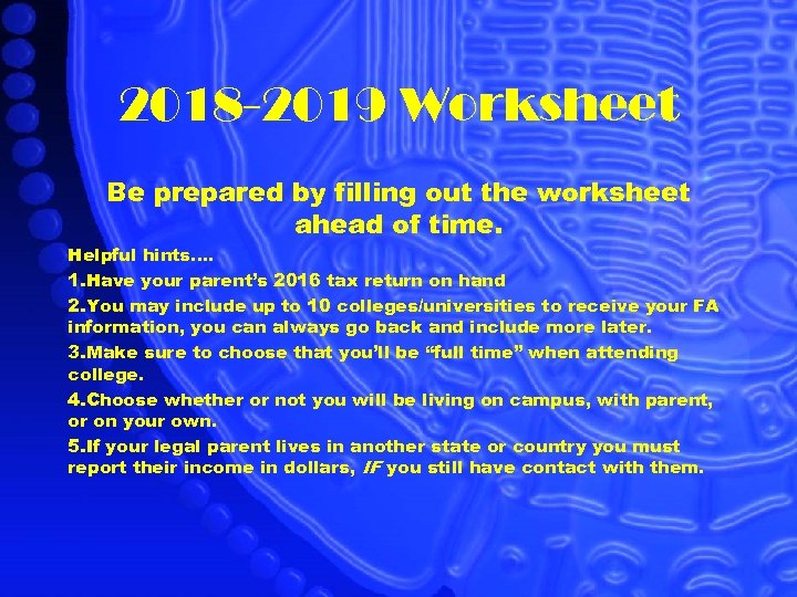 2018 -2019 Worksheet Be prepared by filling out the worksheet ahead of time. Helpful