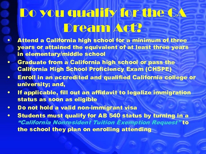 Do you qualify for the CA Dream Act? • • • Attend a California