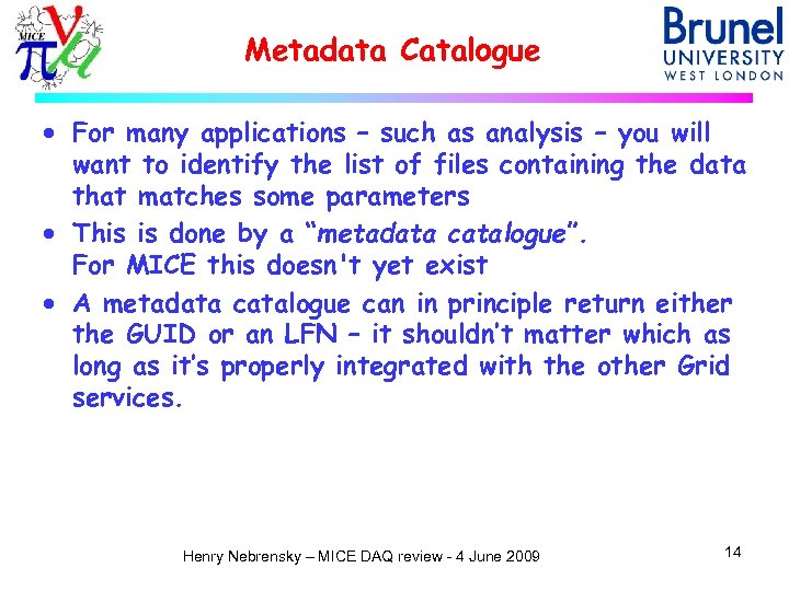 Metadata Catalogue · For many applications – such as analysis – you will want
