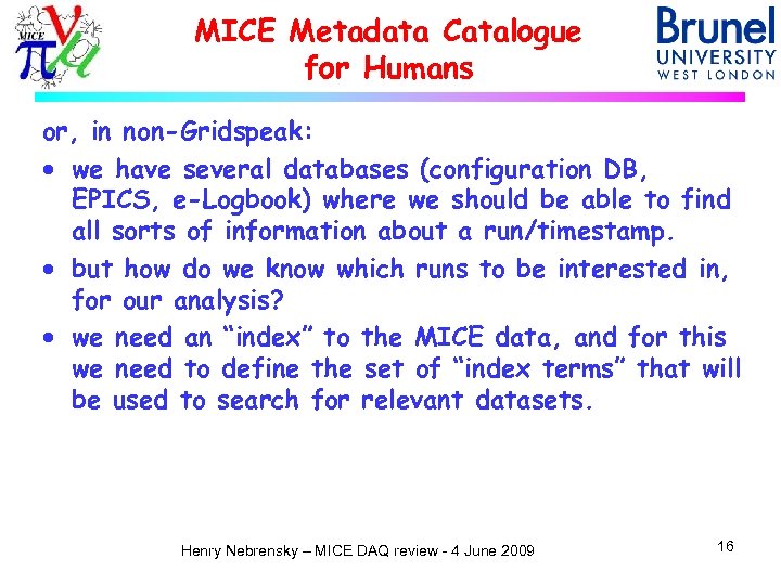 MICE Metadata Catalogue for Humans or, in non-Gridspeak: · we have several databases (configuration