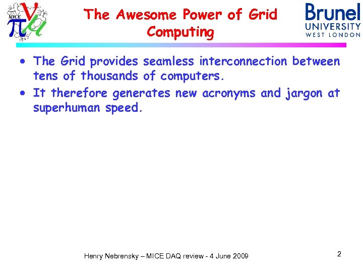 The Awesome Power of Grid Computing · The Grid provides seamless interconnection between tens