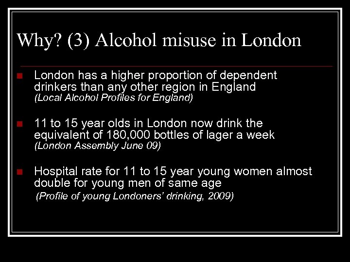 Why? (3) Alcohol misuse in London has a higher proportion of dependent drinkers than