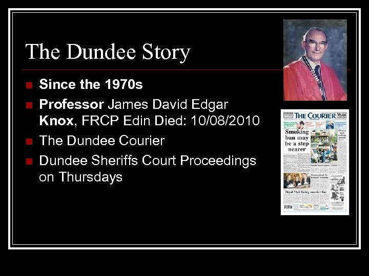 The Dundee Story n n Since the 1970 s Professor James David Edgar Knox,