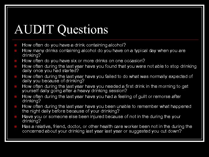 AUDIT Questions n n n n n How often do you have a drink