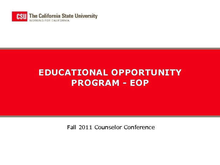 EDUCATIONAL OPPORTUNITY PROGRAM - EOP Fall 2011 Counselor Conference 