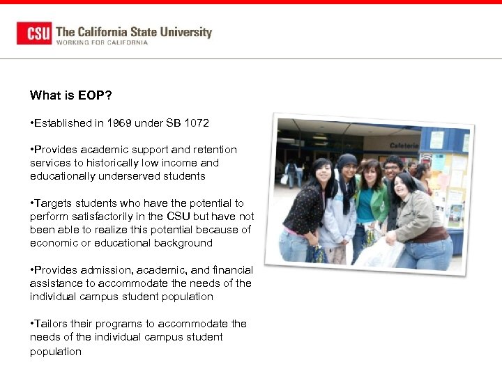 What is EOP? • Established in 1969 under SB 1072 • Provides academic support