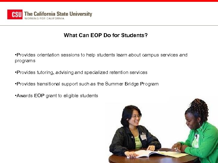 What Can EOP Do for Students? • Provides orientation sessions to help students learn