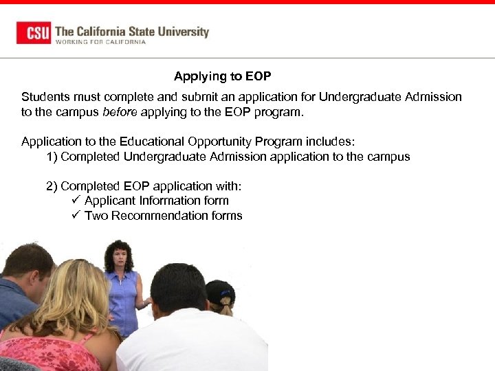 Applying to EOP Students must complete and submit an application for Undergraduate Admission to