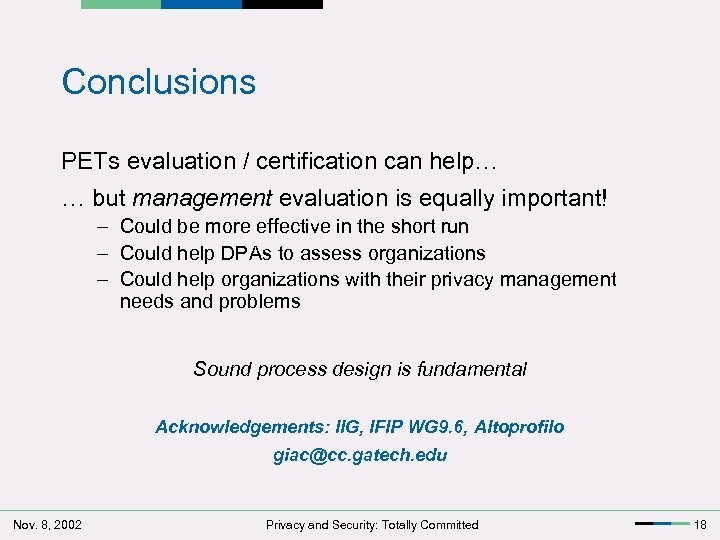 Conclusions PETs evaluation / certification can help… … but management evaluation is equally important!