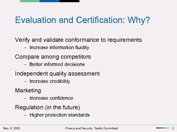 Evaluation and Certification: Why? Verify and validate conformance to requirements – Increase information fluidity