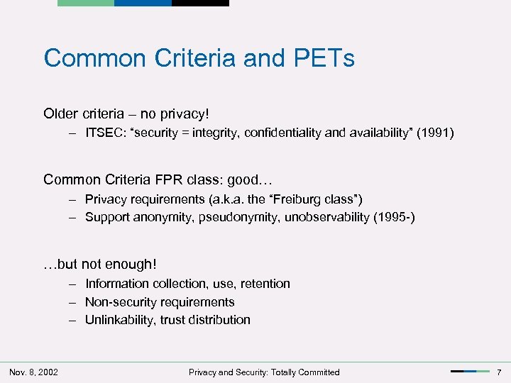 Common Criteria and PETs Older criteria – no privacy! – ITSEC: “security = integrity,