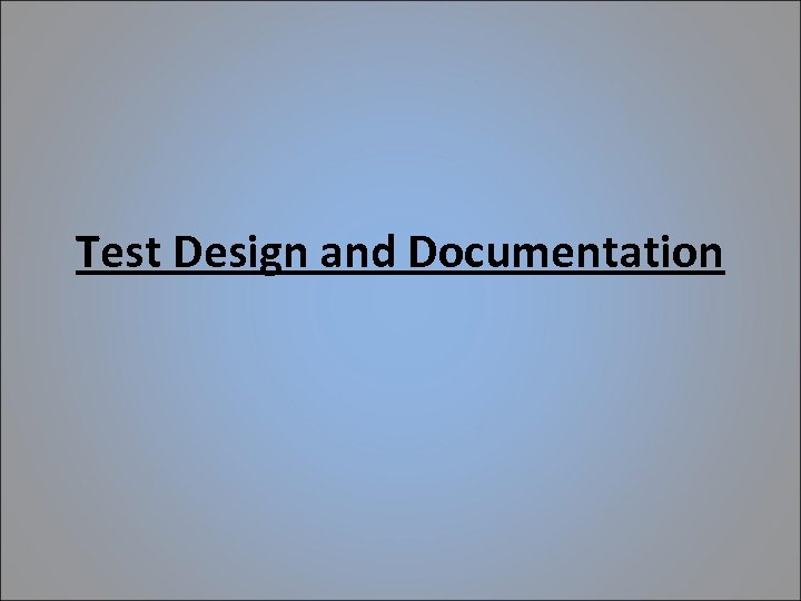 Test Design and Documentation 