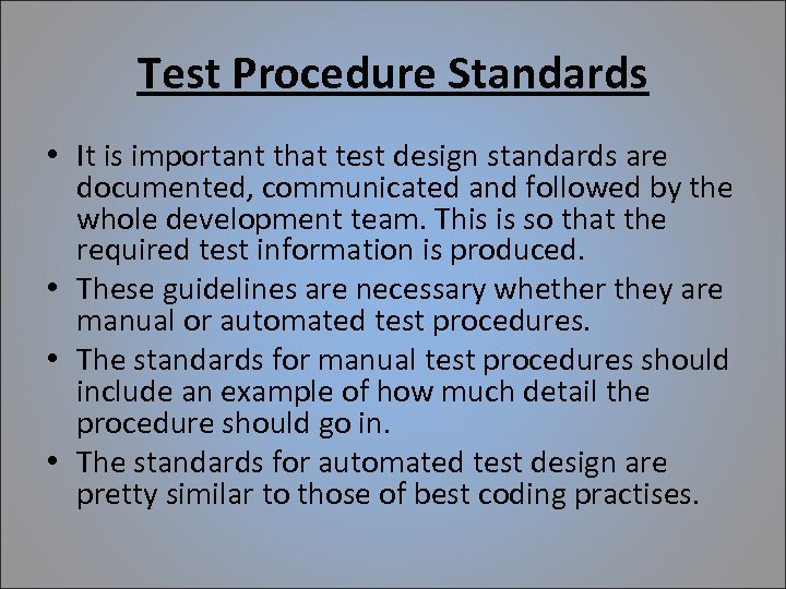 Test Procedure Standards • It is important that test design standards are documented, communicated