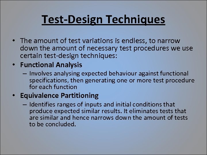 Test-Design Techniques • The amount of test variations is endless, to narrow down the