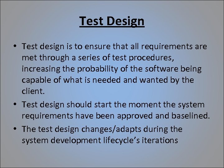 Test Design • Test design is to ensure that all requirements are met through