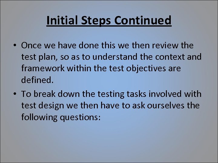 Initial Steps Continued • Once we have done this we then review the test