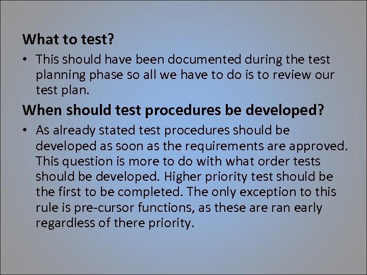 What to test? • This should have been documented during the test planning phase