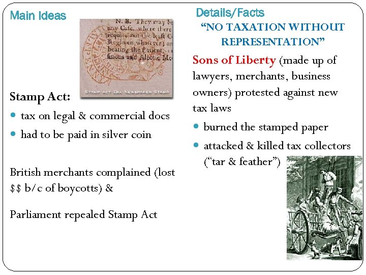 Main Ideas Stamp Act: tax on legal & commercial docs had to be paid