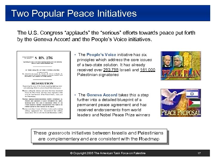 Two Popular Peace Initiatives The U. S. Congress “applauds” the “serious” efforts towards peace