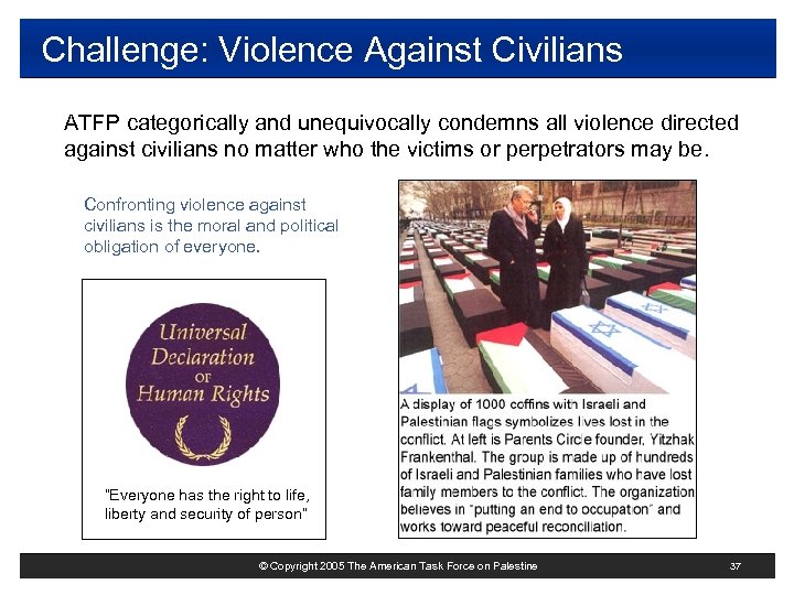 Challenge: Violence Against Civilians ATFP categorically and unequivocally condemns all violence directed against civilians