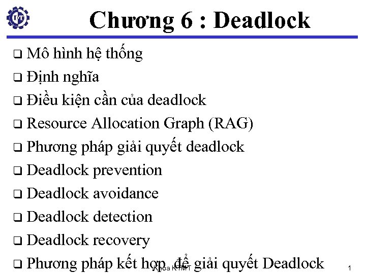 Chương 6 : Deadlock q Mô hình hệ thống q Định nghĩa q Điều