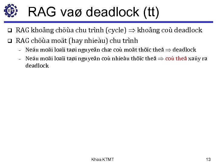 RAG vaø deadlock (tt) q q RAG khoâng chöùa chu trình (cycle) khoâng coù
