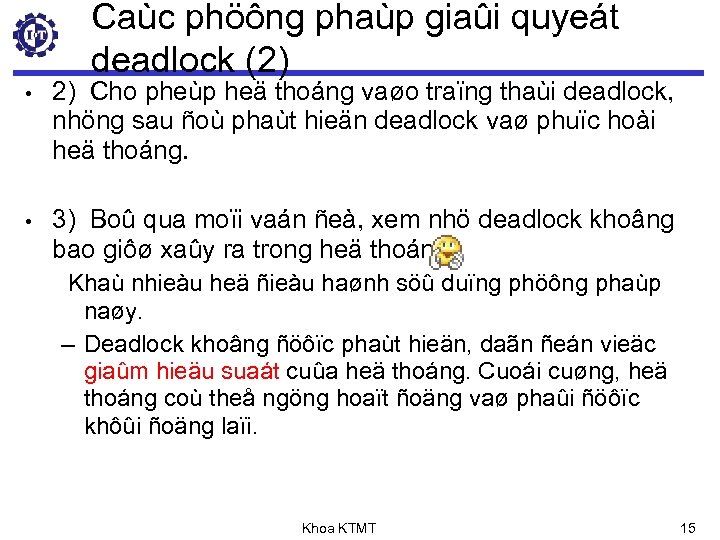 Caùc phöông phaùp giaûi quyeát deadlock (2) • 2) Cho pheùp heä thoáng vaøo