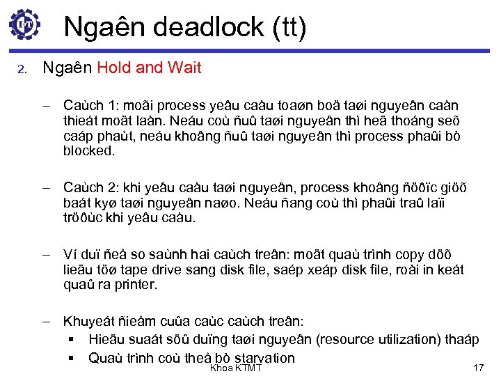Ngaên deadlock (tt) 2. Ngaên Hold and Wait – Caùch 1: moãi process yeâu
