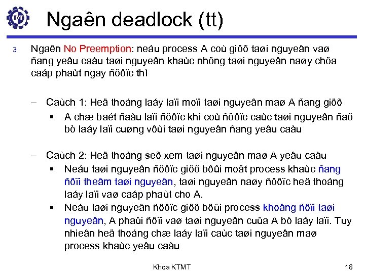 Ngaên deadlock (tt) 3. Ngaên No Preemption: neáu process A coù giöõ taøi nguyeân