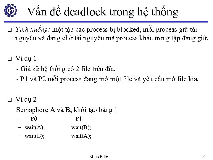 Vấn đề deadlock trong hệ thống q Tình huống: một tập các process bị