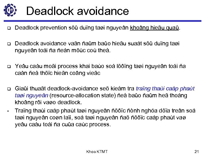 Deadlock avoidance q Deadlock prevention söû duïng taøi nguyeân khoâng hieäu quaû. q Deadlock
