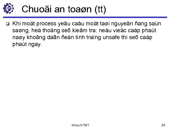 Chuoãi an toaøn (tt) q Khi moät process yeâu caàu moät taøi nguyeân ñang