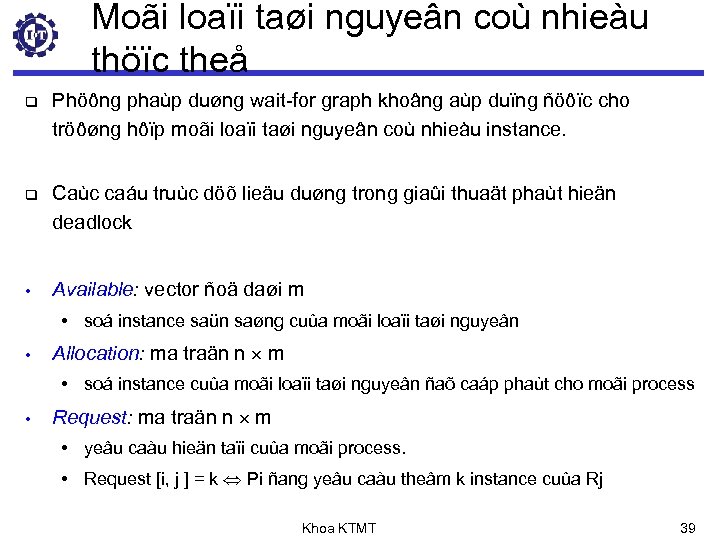 Moãi loaïi taøi nguyeân coù nhieàu thöïc theå q Phöông phaùp duøng wait-for graph