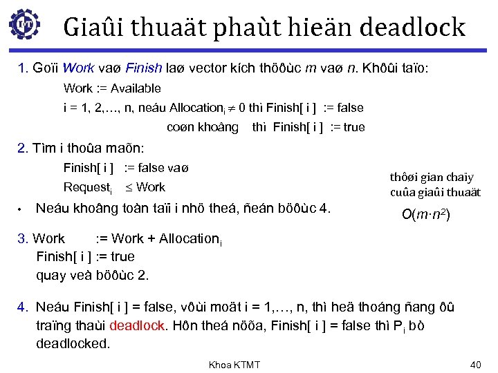 Giaûi thuaät phaùt hieän deadlock 1. Goïi Work vaø Finish laø vector kích thöôùc