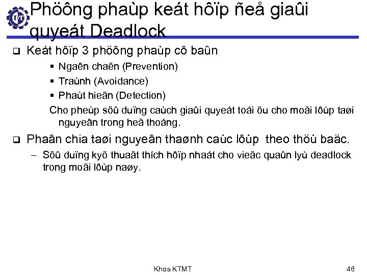 Phöông phaùp keát hôïp ñeå giaûi quyeát Deadlock q Keát hôïp 3 phöông phaùp