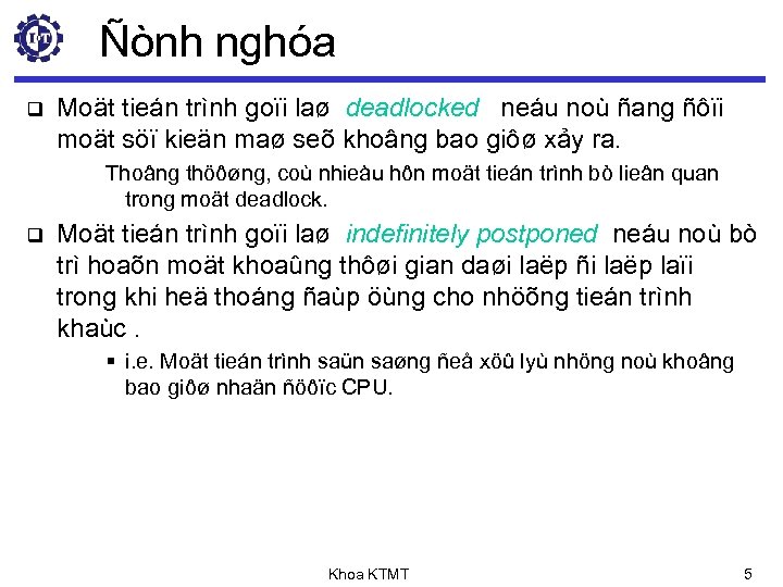 Ñònh nghóa q Moät tieán trình goïi laø deadlocked neáu noù ñang ñôïi moät