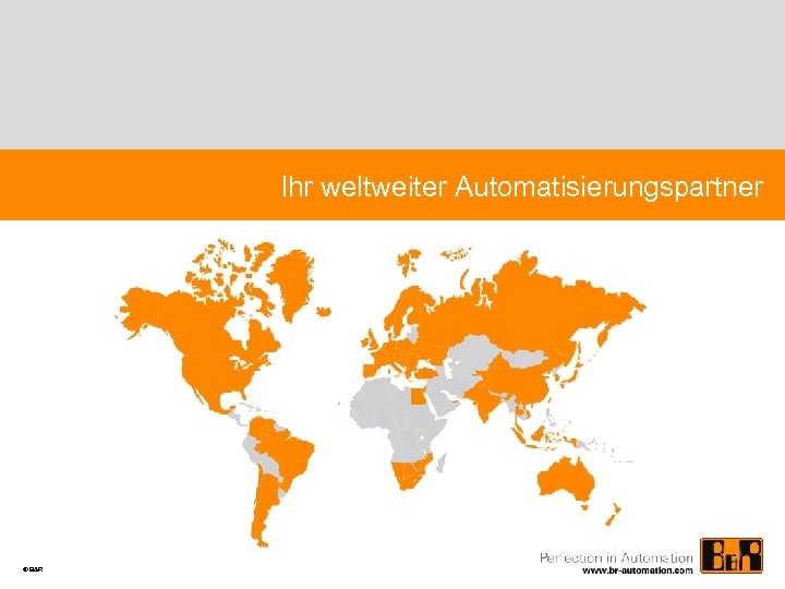 Ihr weltweiter Automatisierungspartner © B&R 