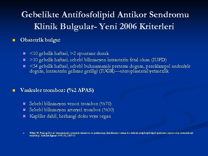Gebelikte Antifosfolipid Antikor Sendromu Klinik Bulgular- Yeni 2006 Kriterleri n Obstetrik bulgu: n n