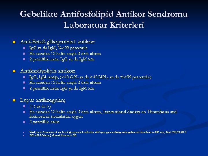 Gebelikte Antifosfolipid Antikor Sendromu Laboratuar Kriterleri n Anti-Beta 2 -glikoprotein 1 antikor: n n