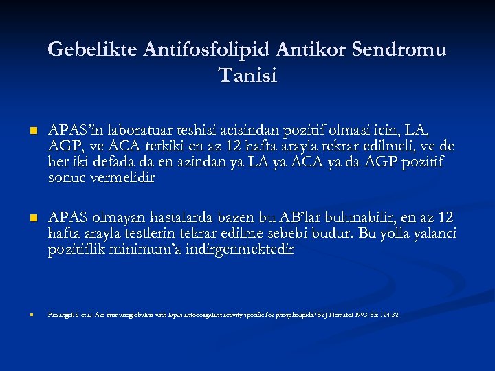 Gebelikte Antifosfolipid Antikor Sendromu Tanisi n APAS’in laboratuar teshisi acisindan pozitif olmasi icin, LA,