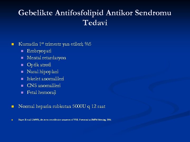 Gebelikte Antifosfolipid Antikor Sendromu Tedavi n Kumadin 1 st trimestr yan etileri; %5 n