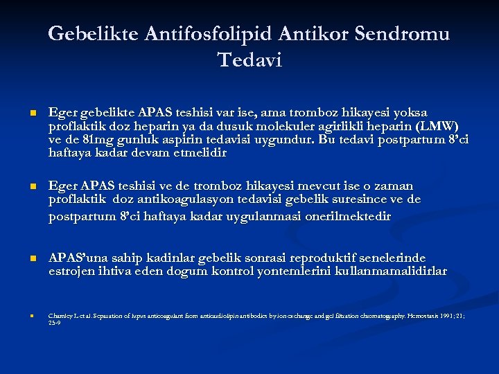 Gebelikte Antifosfolipid Antikor Sendromu Tedavi n Eger gebelikte APAS teshisi var ise, ama tromboz