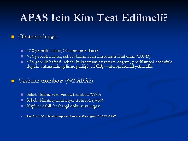 APAS Icin Kim Test Edilmeli? n Obstetrik bulgu: n n <10 gebelik haftasi, >2
