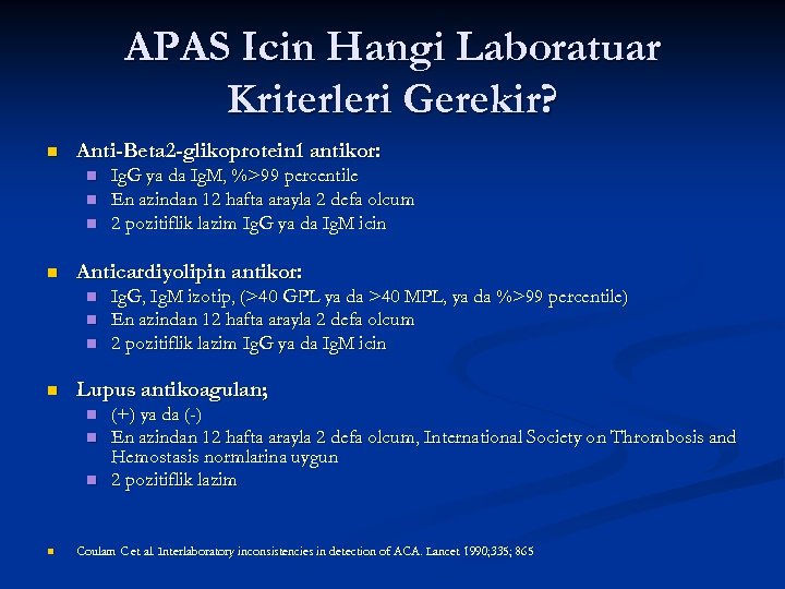 APAS Icin Hangi Laboratuar Kriterleri Gerekir? n Anti-Beta 2 -glikoprotein 1 antikor: n n