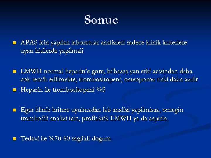 Sonuc n APAS icin yapilan laboratuar analizleri sadece klinik kriterlere uyan kisilerde yapilmali n